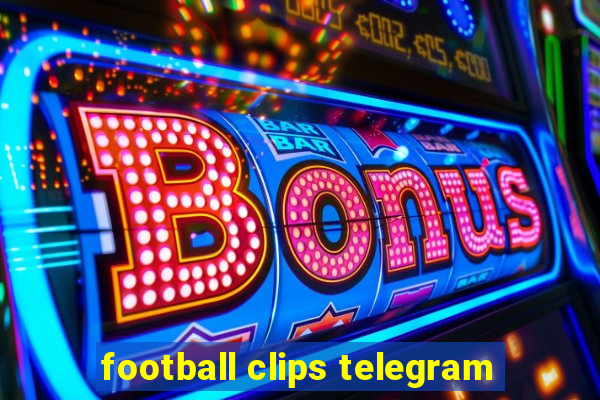 football clips telegram